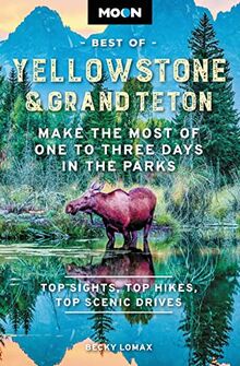 Moon Best of Yellowstone & Grand Teton: Make the Most of One to Three Days in the Parks (Travel Guide)