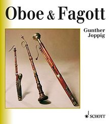 Oboe & Fagott: Ihre Geschichte, ihre Nebeninstrumente und ihre Musik (Unsere Musikinstrumente)
