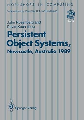 Persistent Object Systems: Proceedings of the Third International Workshop 10–13 January 1989, Newcastle, Australia (Workshops in Computing)