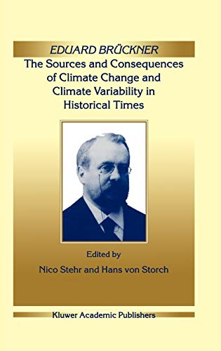Eduard Brückner - The Sources and Consequences of Climate Change and Climate Variability in Historical Times
