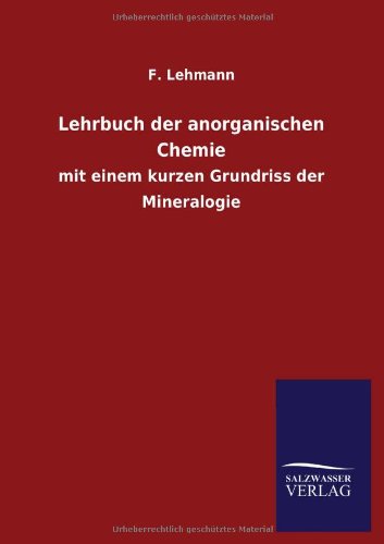 Lehrbuch der anorganischen Chemie: mit einem kurzen Grundriss der Mineralogie