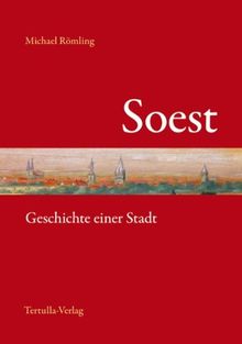 Soest: Geschichte einer Stadt