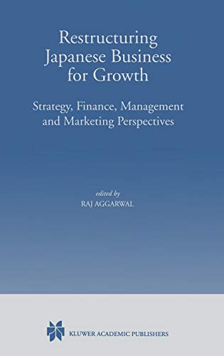 Restructuring Japanese Business for Growth: Strategy, Finance, Management and Marketing Perspective