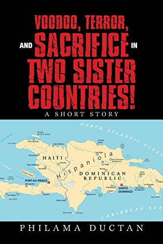 Voodoo, Terror, and Sacrifice in Two Sister Countries!: A Short Story