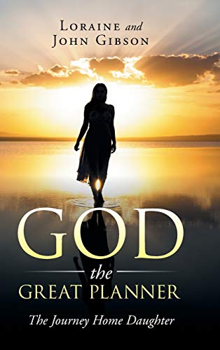 God the Great Planner: The Journey Home Daughter