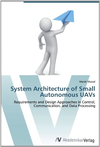 System Architecture of Small Autonomous UAVs: Requirements and Design Approaches in Control, Communication, and Data Processing