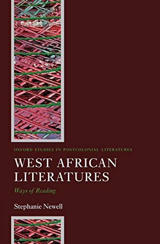 West African Literatures: Ways of Reading (Oxford Studies in Postcolonial Literature)