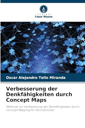 Verbesserung der Denkfähigkeiten durch Concept Maps: Methode zur Verbesserung der Denkfähigkeiten durch Concept Mapping für Grundschüler