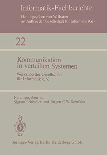 Kommunikation in Verteilten Systemen: Workshop der Gesellschaft für Informatik e.V. 3. - 4. Dezember 1979, Berlin (Informatik-Fachberichte) (German ... (Informatik-Fachberichte, 22, Band 22)