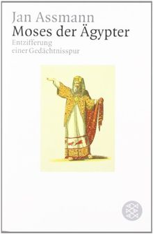 Moses der Ägypter: Entzifferung einer Gedächtnisspur