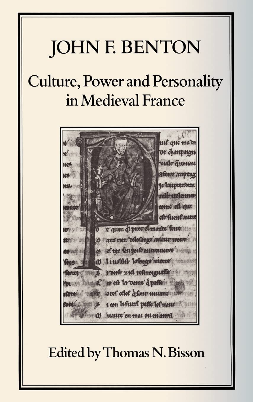 Culture, Power and Personality in Medieval France: John F. Benton