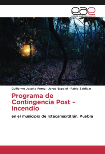 Programa de Contingencia Post – Incendio: en el municipio de Ixtacamaxtitlán, Puebla