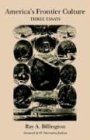 America's Frontier Culture: Three Essays (Elma Dill Russell Spencer the West and Southwest, Band 3)