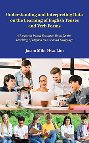Understanding and Interpreting Data on the Learning of English Tenses and Verb Forms: A Research-Based Resource Book for the Teaching of English as a Second Language