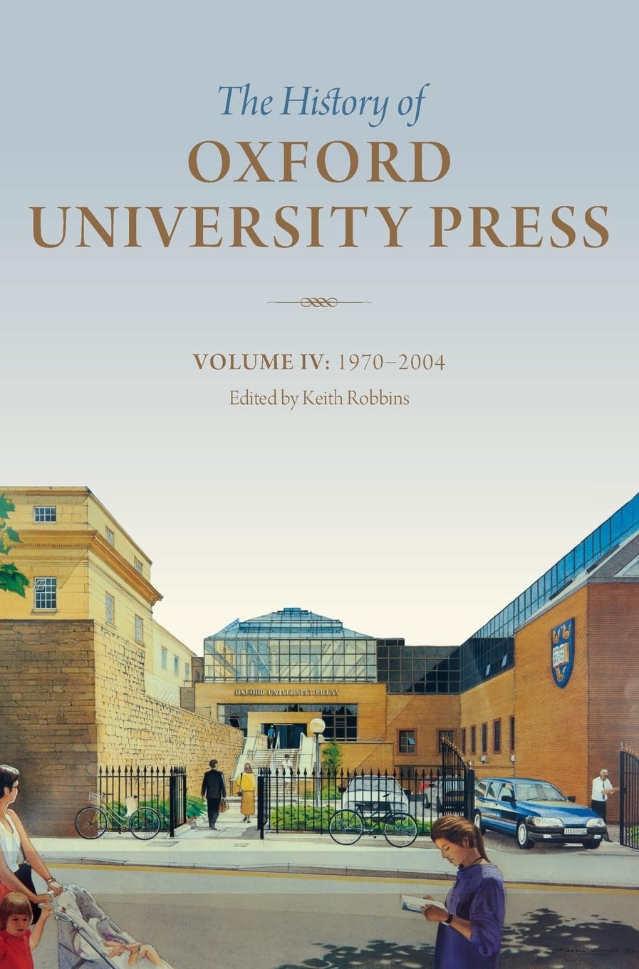 HISTORY OXF UNIV PRESS VOL 4 HOUP C: 1970 to 2004 (History of Oxford University Press, Band 4)