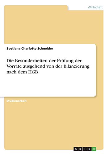 Die Besonderheiten der Prüfung der Vorräte ausgehend von der Bilanzierung nach dem HGB