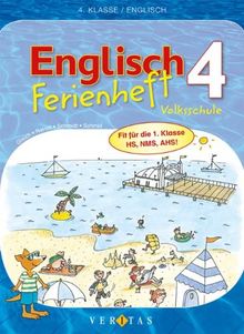 Englisch 4. Ferienheft Volksschule: Fit für die 1. Klasse HS, NMS, AHS