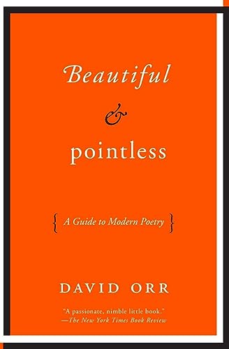 Beautiful & Pointless: A Guide to Modern Poetry