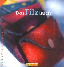 Das Filzbuch. Schnelle, schöne Geschenke