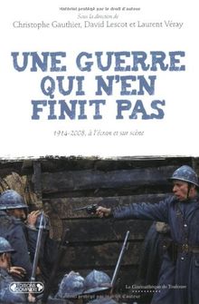 Une guerre qui n'en finit pas : 1914-2008, à l'écran et sur scène de Gauthier, Christophe, Lescot, David | Livre | état très bon