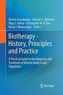 Biotherapy - History, Principles and Practice: A Practical Guide to the Diagnosis and Treatment of Disease using Living Organisms