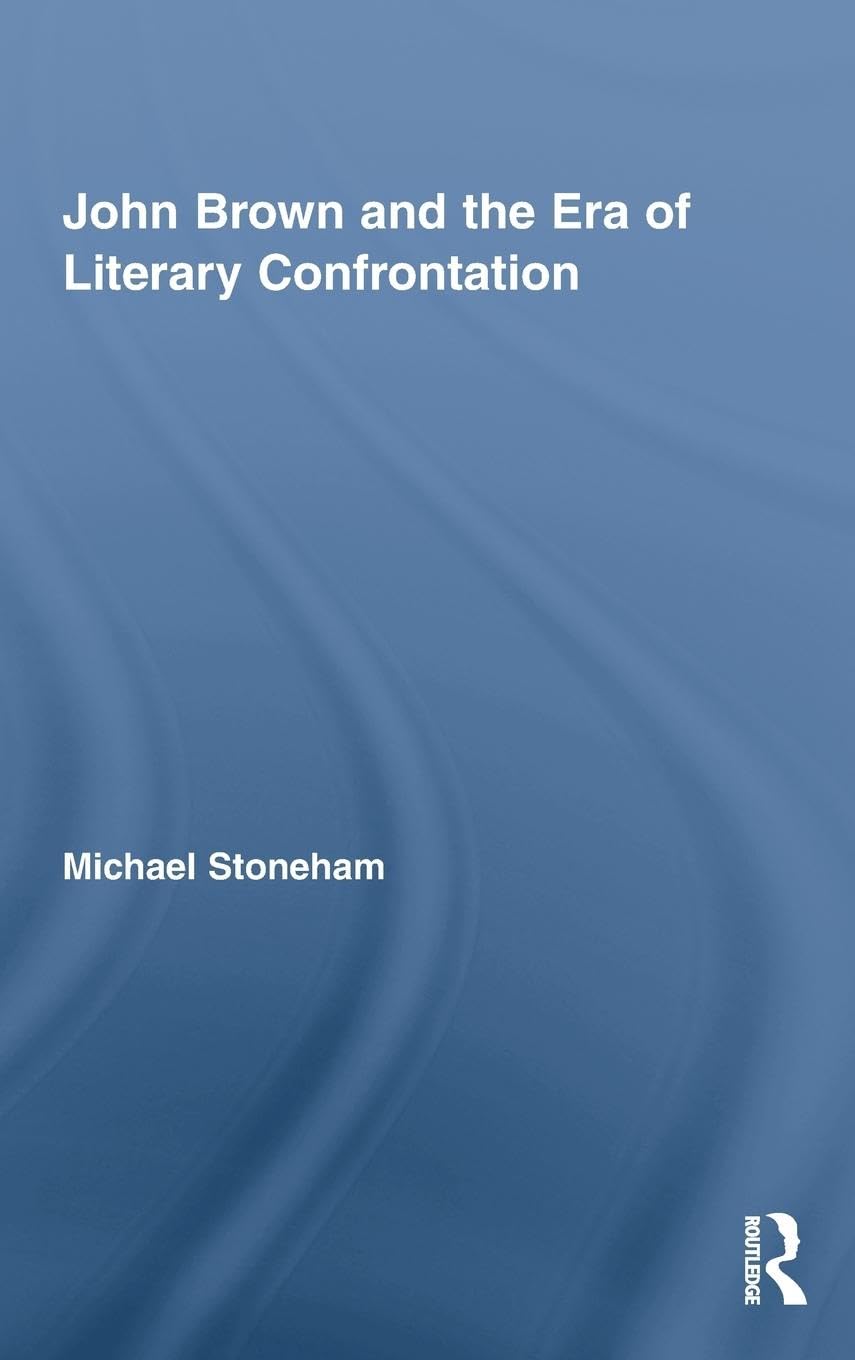 John Brown and the Era of Literary Confrontation (Studies in American Popular History and Culture)