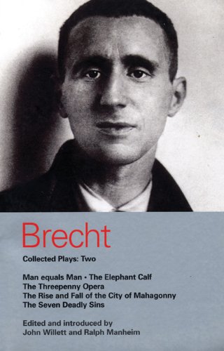 Brecht Collected Plays: Two: Man Equals Man/The Elephant Calf/The Threepenny Opera/The Rise and Fall of the City of Mahagonny/The Seven Deadly Sins: ... Deadly Sins" Vol 2 (World Classics)