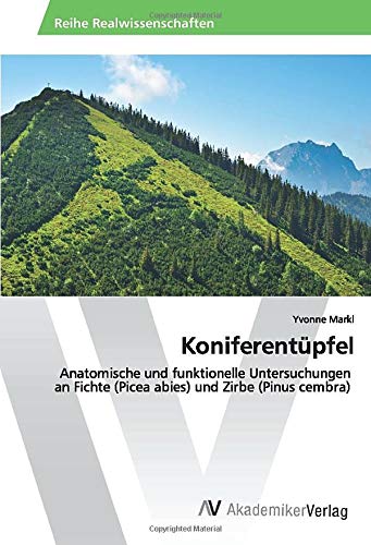 Koniferentüpfel: Anatomische und funktionelle Untersuchungen an Fichte (Picea abies) und Zirbe (Pinus cembra)