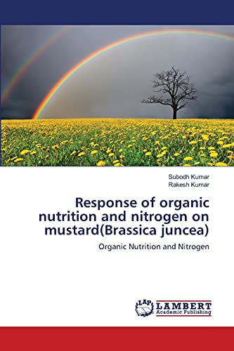 Response of organic nutrition and nitrogen on mustard(Brassica juncea): Organic Nutrition and Nitrogen