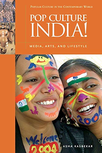 Pop Culture India! Media, Arts, and Lifestyle (Popular Culture in the Contemporary World)