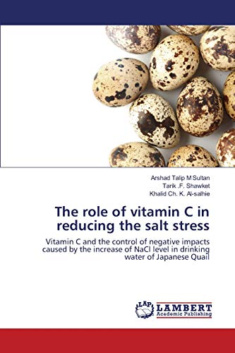 The role of vitamin C in reducing the salt stress: Vitamin C and the control of negative impacts caused by the increase of NaCl level in drinking water of Japanese Quail