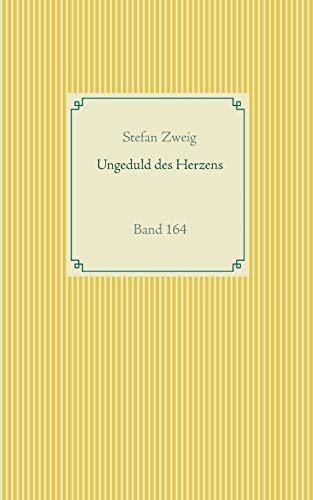 Ungeduld des Herzens: Band 164 (Taschenbuch-Literatur-Klassiker)