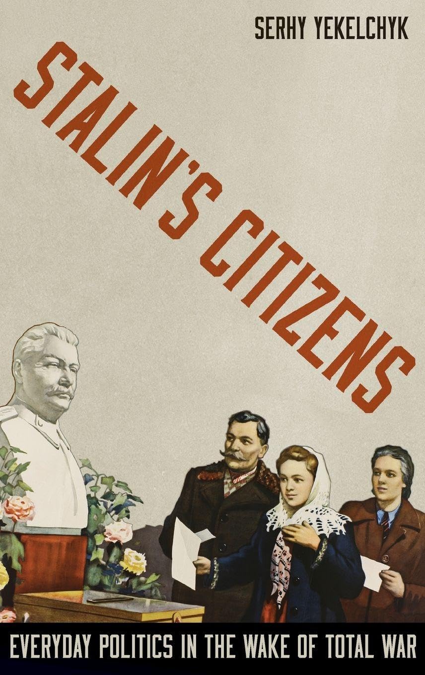 Stalin's Citizens: Everyday Politics in the Wake of Total War