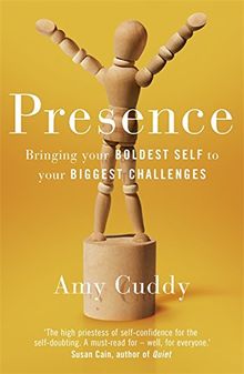 Presence: Bringing Your Boldest Self to Your Biggest Challenges