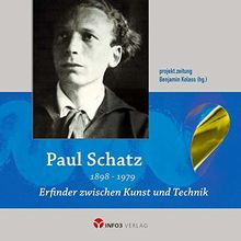 Paul Schatz: Erfinder zwischen Kunst und Technik