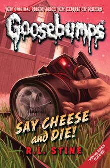 Say Cheese And Die! (Classic Goosebumps)