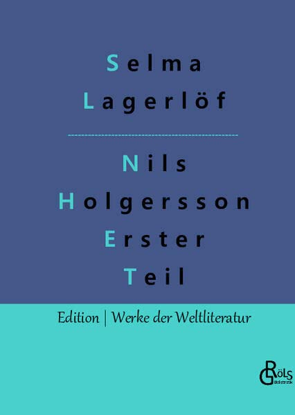 Nils Holgersson Erster Teil: Nils Holgerssons wunderbare Reise durch Schweden Teil 1 (Edition Werke der Weltliteratur - Hardcover)