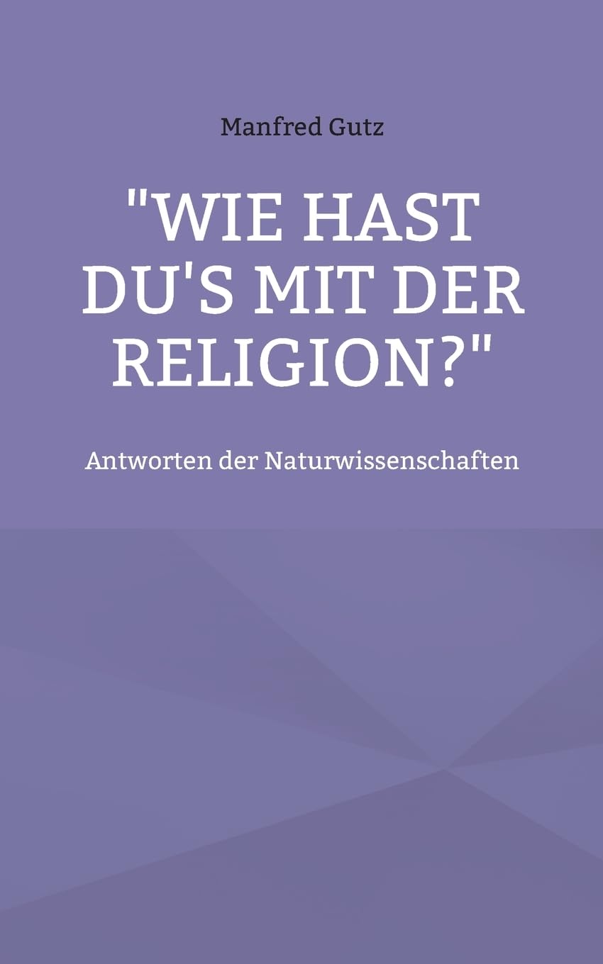 Wie hast du's mit der Religion?: Antworten der Naturwissenschaften