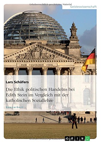 Die Ethik politischen Handelns bei Edith Stein im Vergleich mit der katholischen Soziallehre