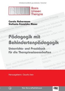 Pädagogik mit Behindertenpädagogik: Unterrichts- und Praxisbuch für die Therapiewissenschaften. Basiswissen Therapie