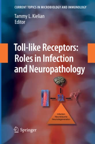 Toll-like Receptors: Roles in Infection and Neuropathology: Roles in Infection and Neuropathology (Current Topics in Microbiology and Immunology)