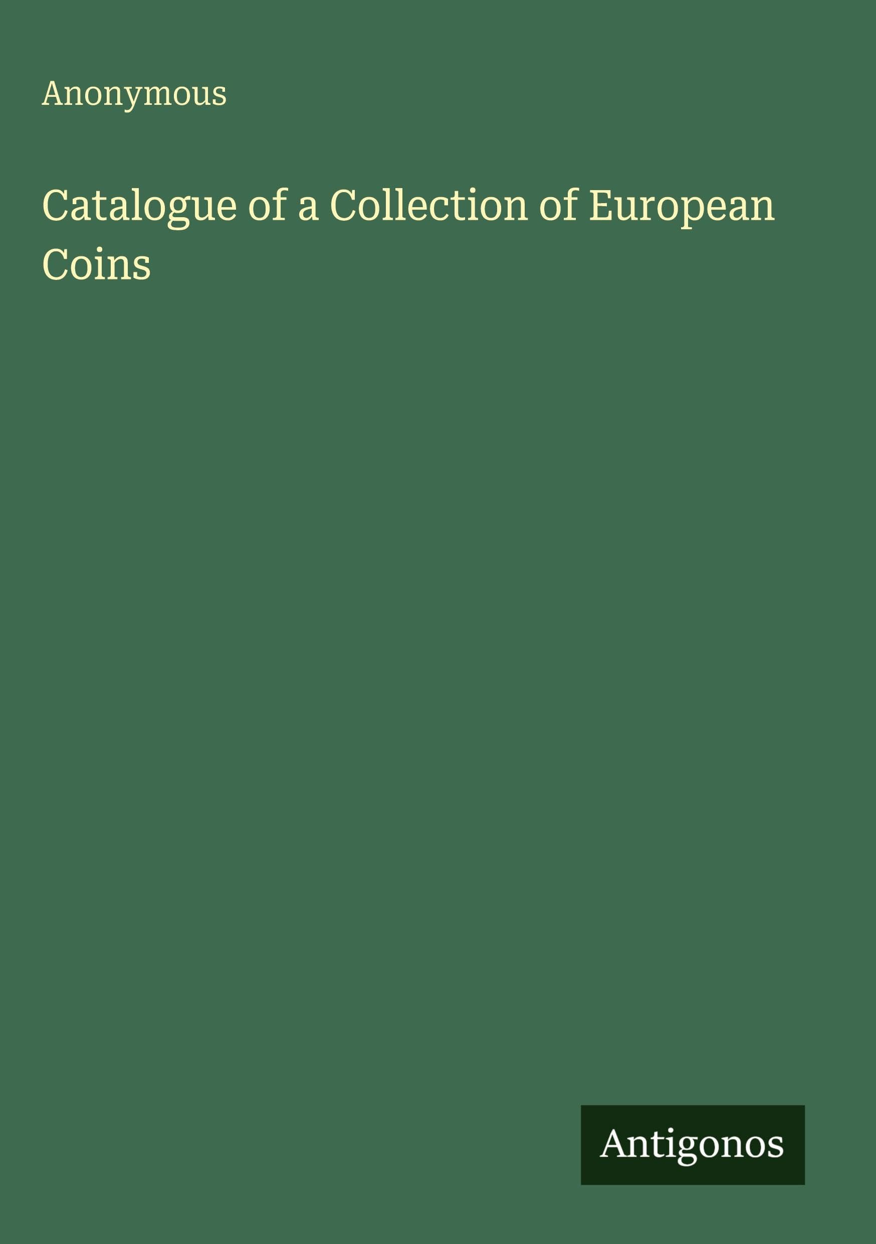 Catalogue of a Collection of European Coins