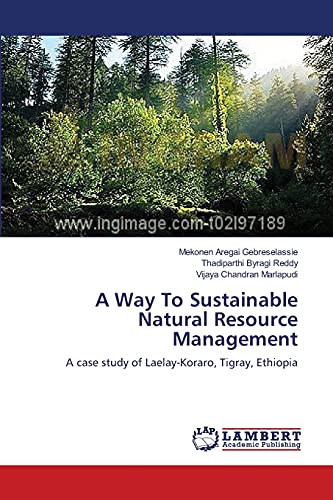 A Way To Sustainable Natural Resource Management: A case study of Laelay-Koraro, Tigray, Ethiopia