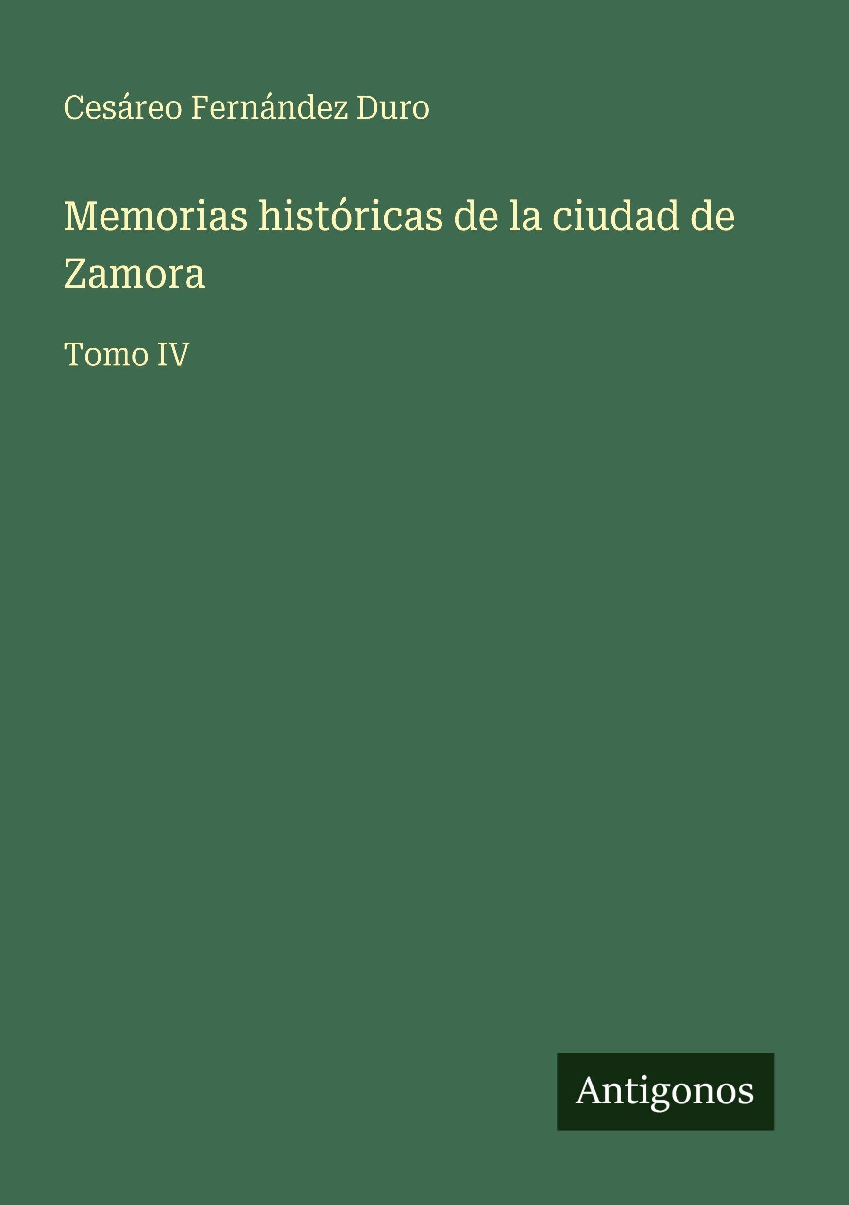 Memorias históricas de la ciudad de Zamora: Tomo IV
