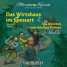 Märchen-Klassik für kleine Hörer: Das Wirthaus im Spessart & Das Märchen vom falschen Prinzen (Märchen-Klassik für kleine Hörer Die ZEIT-Edition, Band 7)