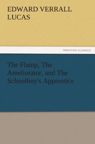 The Flamp, The Ameliorator, and The Schoolboy's Apprentice (TREDITION CLASSICS)