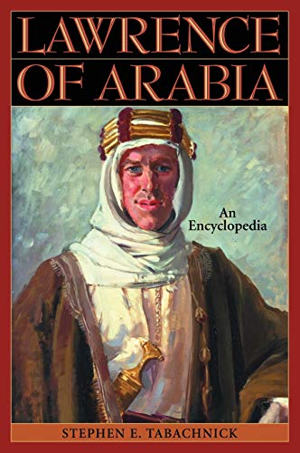 Lawrence of Arabia: An Encyclopedia