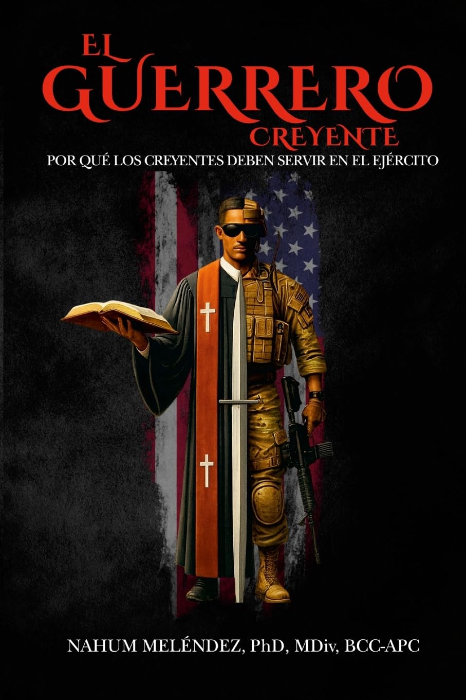 El Guerrero Creyente: Por Qué los Creyentes Deben Servir en el Ejército