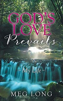 God's Love Prevails: My Life