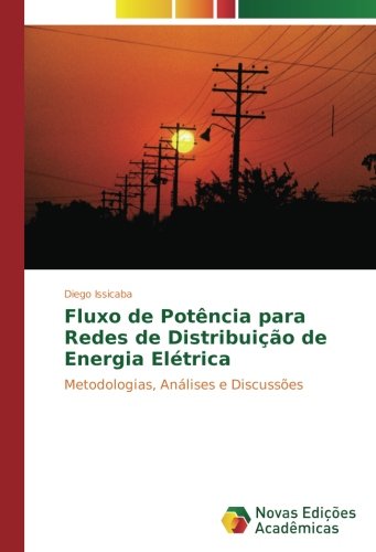 Fluxo de Potência para Redes de Distribuição de Energia Elétrica: Metodologias, Análises e Discussões